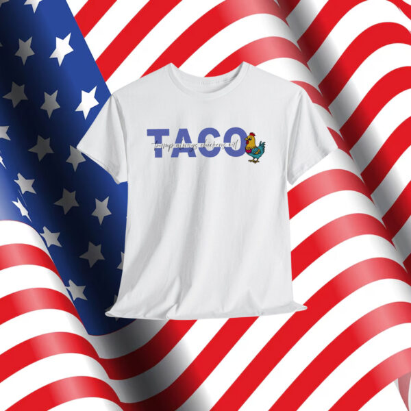 TACO Trump Always Funny Political Chicken T-Shirt