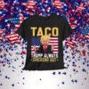 TACO Always Chickens Out Anti Trump T-Shirt