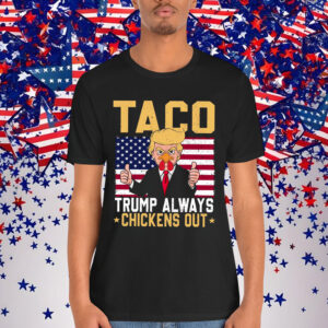 TACO Always Chickens Out Anti Trump T-Shirt