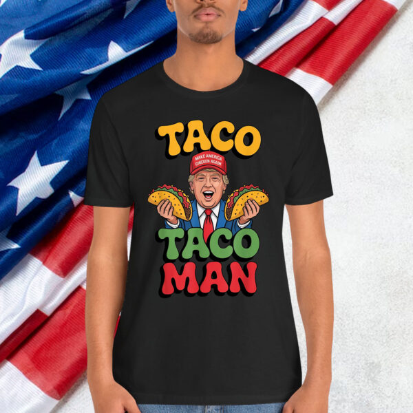 Taco Man Trump Always Chickens Out T-Shirt