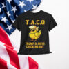 Let's Go Taco Trump Always Chickens Out Political T-Shirt