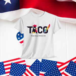 Taco Trump Always Chickens Anti Clipart Out T-Shirt