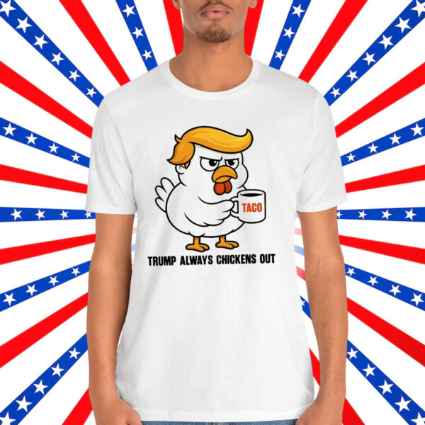 Trump Always Chickens Out Anti T-Shirt