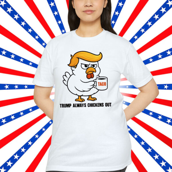 Trump Always Chickens Out Anti T-Shirt
