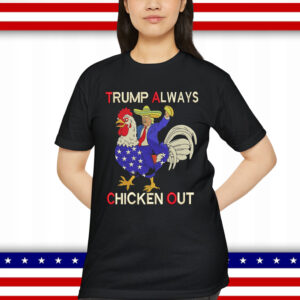 Trump Always Chickens Out Funny Embroidered T-Shirt