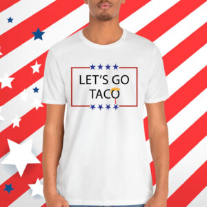 Trump Always Chickens Out Let's Go TACO Funny T-Shirt