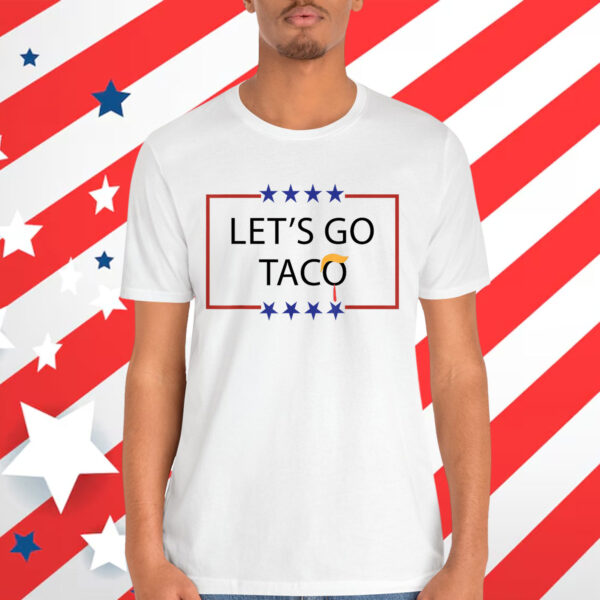 Trump Always Chickens Out Let's Go TACO Funny T-Shirt