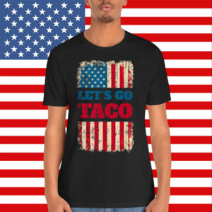 Chickens Out Let's Go TACO Trump Always T-Shirt