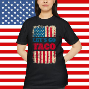 Chickens Out Let's Go TACO Trump Always T-Shirt