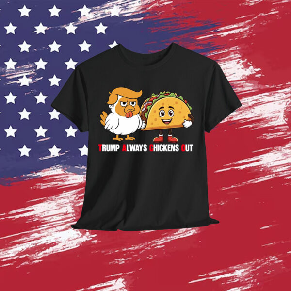 Trump Let's Go Always Chickens Out Trump T-Shirt