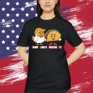Trump Let's Go Always Chickens Out Trump T-Shirt