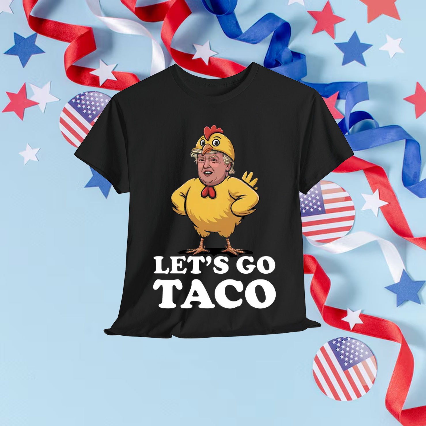 Let's Go Taco Funny Trump Always Chickens Out Anti T-Shirt