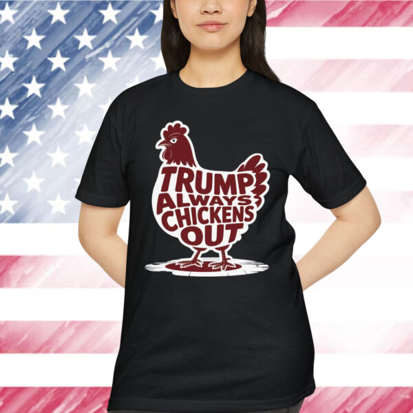 Trump Always Chickens Out Gifts Funny T-Shirt