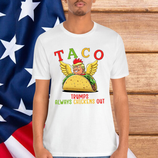 TACO Trump Always Chickens T-Shirt