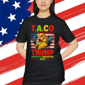 Let's Go Taco Trump Always Chickens Out T-Shirt