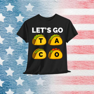 Funny Let's Go Taco Always Chickens Out T-Shirt