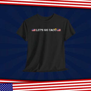 Trumps Always Chicken Funny Go Out Taco T-Shirt